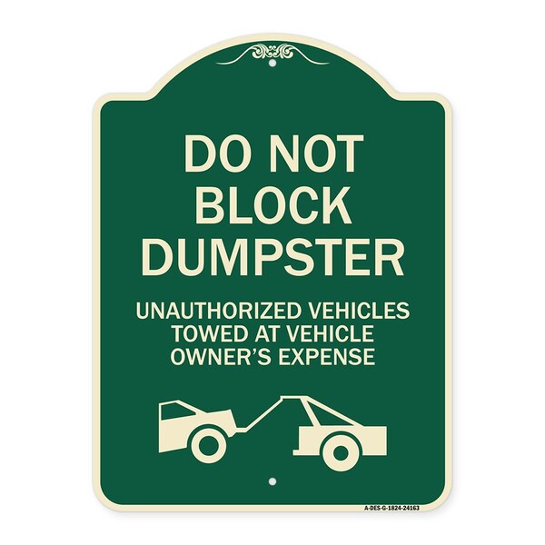 Do Not Block Dumpster Unauthorized Vehicles Towed Owner Expense Alum, 18" L, 24" H, G-1824-24163